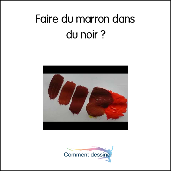 Faire du marron dans du noir